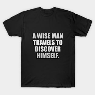 A wise man travels to discover himself T-Shirt